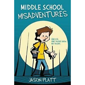 Middle School Misadventures, Paperback - Jason Platt imagine