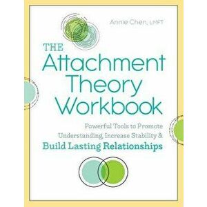 The Attachment Theory Workbook: Powerful Tools to Promote Understanding, Increase Stability, and Build Lasting Relationships, Paperback - Annie, Lmft imagine