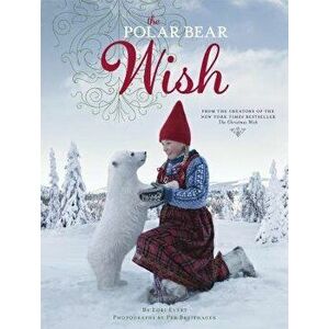 The Polar Bear Wish (a Wish Book), Hardcover - Lori Evert imagine