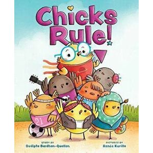 Chicks Rule!, Hardcover - Sudipta Bardhan-Quallen imagine