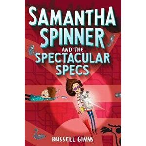Samantha Spinner and the Spectacular Specs, Hardcover - Russell Ginns imagine
