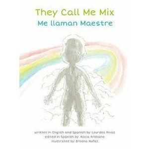 They Call Me Mix/Me Llaman Maestre, Hardcover - Lourdes Rivas imagine