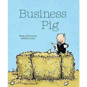 Business Pig, Hardcover - Andrea Zuill imagine
