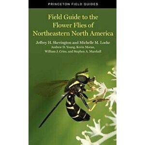 Field Guide to the Flower Flies of Northeastern North America, Paperback - Jeffrey H. Skevington imagine