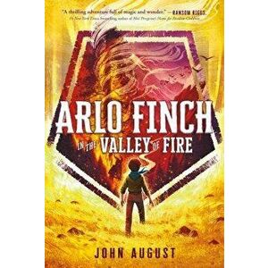 Arlo Finch in the Valley of Fire, Paperback - John August imagine
