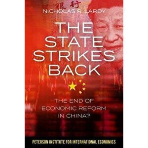 The State Strikes Back: The End of Economic Reform in China?, Paperback - Nicholas Lardy imagine