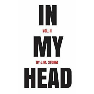 In My Head Volume II, Paperback - J. M. Storm imagine