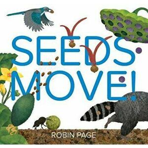 Seeds Move!, Hardcover - Robin Page imagine