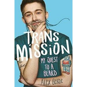 Trans Mission: My Quest to a Beard, Hardcover - Alex Bertie imagine