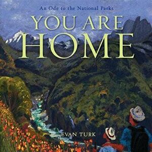 You Are Home: An Ode to the National Parks, Hardcover - Evan Turk imagine