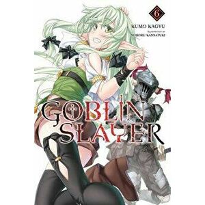 Goblin Slayer, Vol. 6 (Light Novel), Paperback - Kumo Kagyu imagine