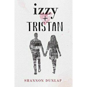 Izzy + Tristan, Hardcover - Shannon Dunlap imagine