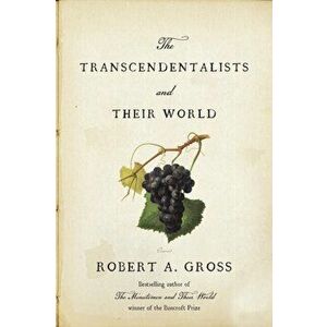 The Transcendentalists and Their World, Hardback - Robert A. Gross imagine