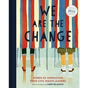 We Are the Change: Words of Inspiration from Civil Rights Leaders; With an Introduction by Harry Belafonte, Hardcover - Harry Belafonte imagine