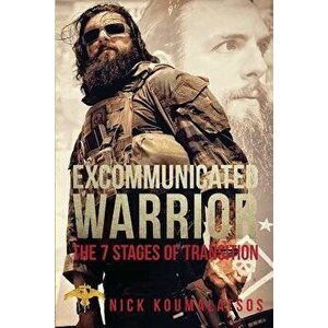 Excommunicated Warrior: 7 Stages of Transition, Paperback - Nick Koumalatsos imagine