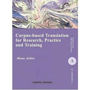 Corpus-Based Translation For Research, Practice And Training - Mona Arhire imagine
