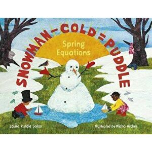Snowman - Cold = Puddle: Spring Equations, Hardcover - Laura Purdie Salas imagine