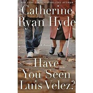 Have You Seen Luis Velez?, Paperback - Catherine Ryan Hyde imagine