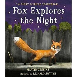 Fox Explores the Night: A First Science Storybook, Hardcover - Martin Jenkins imagine