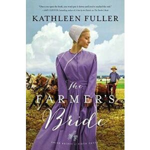 The Farmer's Bride, Paperback - Kathleen Fuller imagine