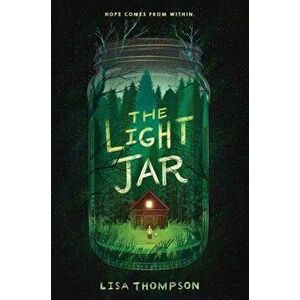 The Light Jar, Hardcover - Lisa Thompson imagine