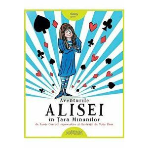 Aventurile Alisei in Tara Minunilor - Tony Ross, Lewis Carroll imagine
