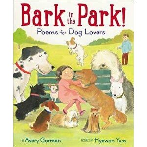 Bark in the Park!: Poems for Dog Lovers, Hardcover - Avery Corman imagine