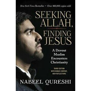 Seeking Allah, Finding Jesus: A Devout Muslim Encounters Christianity, Paperback - Nabeel Qureshi imagine