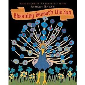 Blooming Beneath the Sun, Hardcover - Christina Rossetti imagine