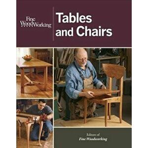 Tables and Chairs, Paperback - Editors of Fine Woodworking imagine