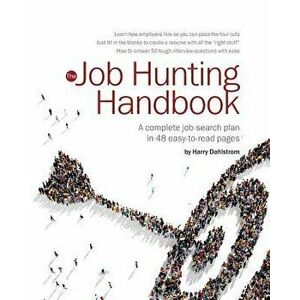 Job Hunting Handbook, 2017-16: A Complete Job-Search Plan You Can Read in an Hour or Two, Paperback - Harry Dahlstrom imagine