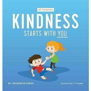 Kindness Starts With You - At School, Hardcover - Jacquelyn Stagg imagine