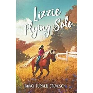 Lizzie Flying Solo, Hardcover - Nanci Turner Steveson imagine