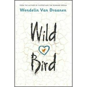 Wild Bird, Paperback - Wendelin Van Draanen imagine