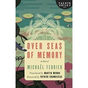Over Seas of Memory, Paperback - Michael Ferrier imagine