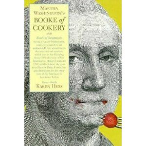 Martha Washington's Booke of Cookery and Booke of Sweetmeats, Paperback - Martha Washington imagine