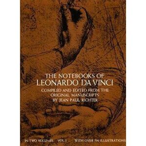The Notebooks of Leonardo Da Vinci, Vol. I, Paperback - Leonardo Da Vinci imagine