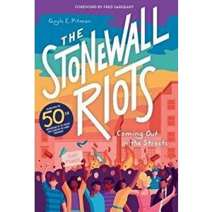 Stonewall Riots: Coming Out in the Streets, Hardcover - Gayle E. Pitman imagine