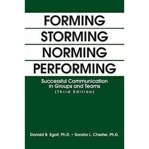 Forming Storming Norming Performing: Successful Communication in Groups and Teams (Third Edition), Paperback - Donald Egolf imagine