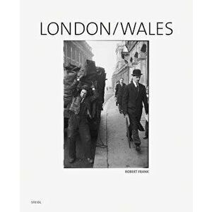 Robert Frank: London/Wales, Hardcover - Robert Frank imagine