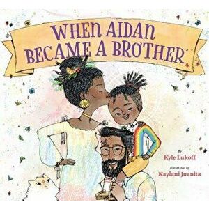 When Aidan Became a Brother, Hardcover - Kyle Lukoff imagine