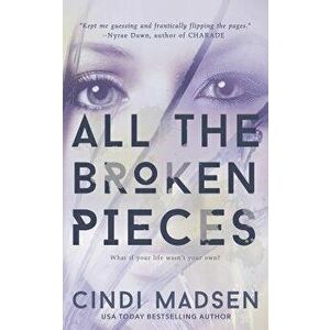 All the Broken Pieces, Paperback - Cindi Madsen imagine