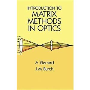 Introduction to Matrix Methods in Optics, Paperback - A. Gerrard imagine