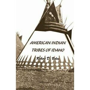 American Indian Tribes of Idaho, Paperback - Robert David Bolen imagine