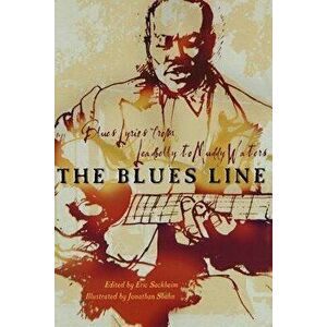 The Blues Line: Blues Lyrics from Leadbelly to Muddy Waters, Paperback - Eric Comp Sackheim imagine