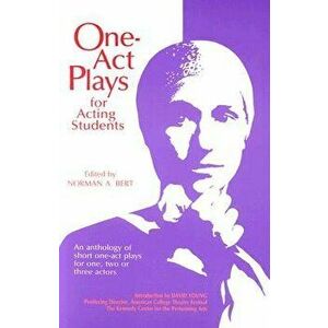 One-Act Plays for Acting Students: An Anthology of Complete One-Act Plays for One, Two, or Three Actors, Paperback - Norman A. Bert imagine
