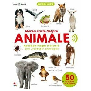 Bebe invata. Marea carte despre animale. 50 de sunete de animale - *** imagine