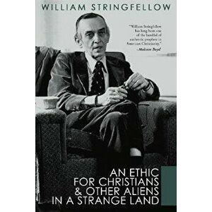 An Ethic for Christians and Other Aliens in a Strange Land, Paperback - William Stringfellow imagine