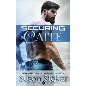 Securing Caite, Paperback - Susan Stoker imagine