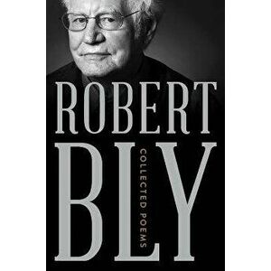 Collected Poems, Hardcover - Robert Bly imagine
